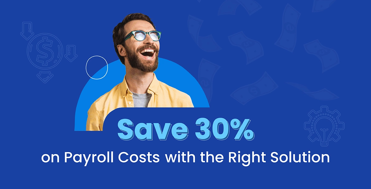 Five Ways Using the Right Payroll Solution Can Save You Money